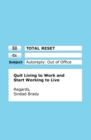 Total Reset : Quit Living to Work and Start Working to Live - Book