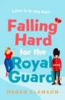 Falling Hard for the Royal Guard - Book