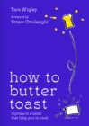 How to Butter Toast : Rhymes in a Book That Help You to Cook - Book