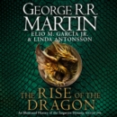 The Rise of the Dragon : An Illustrated History of the Targaryen Dynasty - eAudiobook