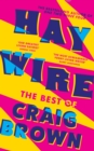 Haywire : The Best of Craig Brown - Book
