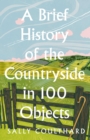 A Brief History of the Countryside in 100 Objects - Book