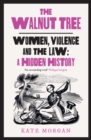 The Walnut Tree : Women, Violence and the Law – a Hidden History - eBook