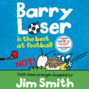Barry Loser is the best at football NOT! (The Barry Loser Series) - eAudiobook