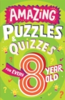 Amazing Puzzles and Quizzes for Every 8 Year Old - Book