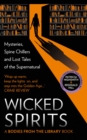 Wicked Spirits : Mysteries, Spine Chillers and Lost Tales of the Supernatural - Book