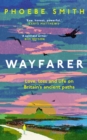 Wayfarer : Love, loss and life on Britain's ancient paths - eBook