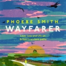 Wayfarer : Love, Loss and Life on Britain’s Ancient Paths - eAudiobook