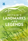 Britain’s Landmarks and Legends : The Fascinating Stories Embedded in Our Landscape - Book
