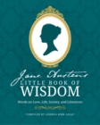 Jane Austen's Little Book of Wisdom : Words on Love, Life, Society and Literature - eBook