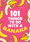 101 Things to Do With a Banana - Book
