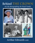 Behind the Crown : My Life Photographing the Royal Family - eBook