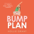 The Bump Plan : All the Support You Need to Stay Fit and Strong from Pregnancy to Postpartum - eAudiobook