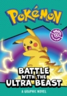 POKEMON BATTLE WITH THE ULTRA BEAST: A GRAPHIC NOVEL - Book
