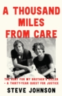 A Thousand Miles From Care : The Hunt for My Brother’s Killer – a Thirty-Year Quest for Justice - Book