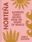Nortena : Authentic Family Recipes from Northern Mexico - Book