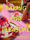 Baking for Pleasure : Comforting Recipes to Bring You Joy - Book