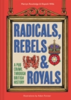 Radicals, Rebels and Royals : A Pub Crawl Through British History - Book