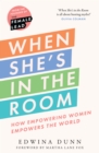 When She’s in the Room : How Empowering Women Empowers the World - Book
