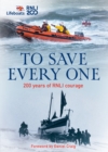 To Save Every One : 200 Years of RNLI Courage - eBook