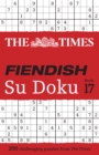 The Times Fiendish Su Doku Book 17 : 200 Challenging Su Doku Puzzles - Book
