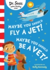Maybe You Should Fly A Jet! Maybe You Should Be A Vet! - Book