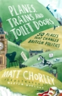 Planes, Trains and Toilet Doors : 50 Places That Changed British Politics - eBook