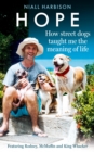 Hope - How Street Dogs Taught Me the Meaning of Life : Featuring Rodney, McMuffin and King Whacker - eBook