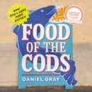 Food of the Cods : How Fish and Chips Made Britain - eAudiobook