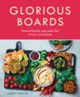 Glorious Boards : Sensational Spreads for Every Occasion - Book
