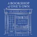 A Bookshop of One's Own : How a group of women set out to change the world - eAudiobook