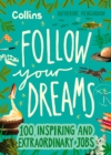 Follow Your Dreams : 100 Inspiring and Extraordinary Jobs - Book