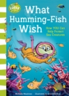 What Humming-Fish Wish : How You Can Help Protect Sea Creatures - Book