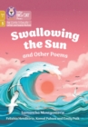 Swallowing the Sun and Other Poems : Phase 5 Set 4 - Book