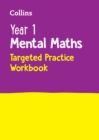 Year 1 Mental Maths Targeted Practice Workbook : Ideal for Use at Home - Book