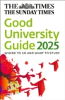 The Times Good University Guide 2025 : Where to Go and What to Study - Book