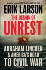 The Demon of Unrest : Abraham Lincoln & America’s Road to Civil War - Book