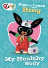 Play and Learn with Bing My Healthy Body - Book