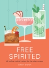 Free Spirited : 60 no/low cocktail recipes for the sober curious - Book