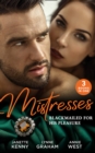 Mistresses: Blackmailed For His Pleasure : Innocent in the Italian's Possession / the Greek Tycoon's Blackmailed Mistress / the Savakis Mistress - eBook