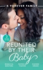 A Forever Family: Reunited By Their Baby : Baby out of the Blue (Tiny Miracles) / Her Baby Wish / Doctor, Mommy…Wife? - eBook