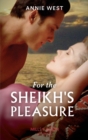 For The Sheikh's Pleasure - eBook