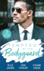 Tempted By The Bodyguard : Secret Service Rescue / Bodyguard's Baby Surprise / Mountain Bodyguard - eBook