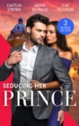 Seducing Her Prince : A Royal without Rules (Royal & Ruthless) / One Night with Prince Charming / a Royal Baby Surprise - eBook
