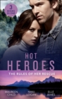 Hot Heroes: The Rules Of Her Rescue : Up Close and Personal / Stranded with Her Rescuer / Navy Seal Newlywed - eBook