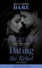 Masquerade / Dating The Rebel : Masquerade / Dating the Rebel - eBook