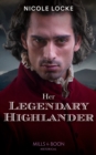 Her Legendary Highlander (Mills & Boon Historical) (Lovers and Legends, Book 13) - eBook