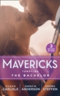 Mavericks: Tempting The Bachelor : Hot-Shot DOC Comes to Town / Bringing Home the Bachelor / a Bride Before Dawn - eBook