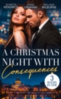 A Christmas Night With Consequences : The Italian's Christmas Secret (One Night with Consequences) / the Italian's Christmas Child / Unwrapping His Convenient FianceE - eBook