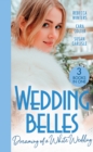 Wedding Belles: Dreaming Of A White Wedding : The Princess's New Year Wedding (the Princess Brides) / Her Royal Wedding Wish / White Wedding for a Southern Belle - eBook